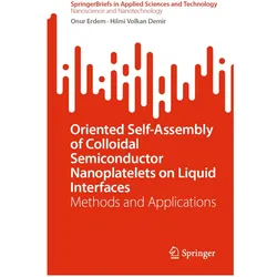 Oriented Self-Assembly of Colloidal Semiconductor Nanoplatelets on Liquid Interfaces, Fachbücher von Hilmi Volkan Demir, Onur Erdem