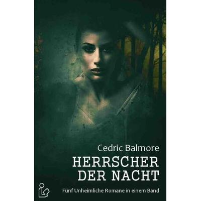 Herrscher der Nacht, Taschenbuch von Cedric Balmore, Epubli, 978-3-7529-6231-4