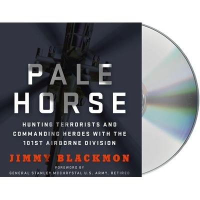 Pale Horse: Hunting Terrorists and Commanding Heroes with the 101st Airborne Division - Jimmy Blackmon, CD, 9781427278937