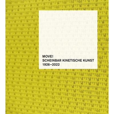 MOVE! Scheinbar kinetische Kunst 1926–2022, Taschenbuch von Holger Kube Ventura, Dr. Cantz’sche Verlagsgesellschaft mbH & Co. KG, 978-3-96912-282-2