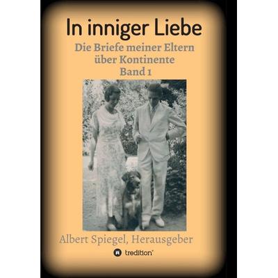 In inniger Liebe, Taschenbuch von Albert Spiegel, Tredition, 978-3-347-19767-1