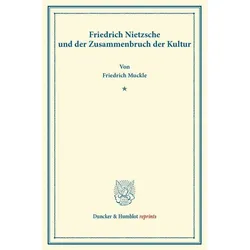 Friedrich Nietzsche und der Zusammenbruch der Kultur., Fachbücher von Friedrich Muckle