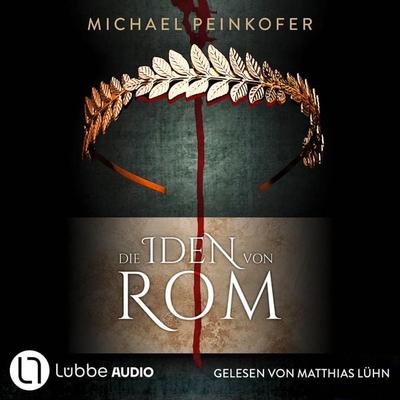Die Iden von Rom - Game of History, Teil 1 - Michael Peinkofer, Audio, 9783754022597