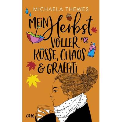 Mein Herbst voller Küsse, Chaos und Graffiti, Taschenbuch von Michaela Thewes, ONE