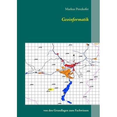 Geoinformatik, Taschenbuch von Markus Penzkofer, BoD – Books on Demand, 978-3-7412-5140-5