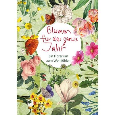 Blumen für das ganze Jahr, Gebundene Ausgabe von , Verlag am Eschbach, 978-3-9870025-8-8