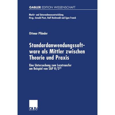 Standardanwendungssoftware als Mittler zwischen Theorie und Praxis, Taschenbuch von Ottmar Pfänder, Deutscher Universitätsverlag, 978-3-8244-7055-6