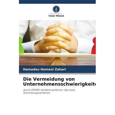 Die Vermeidung von Unternehmensschwierigkeiten, Taschenbuch von Hamadou Hamani Zakari, Verlag Unser Wissen, 978-620-6-36323-1