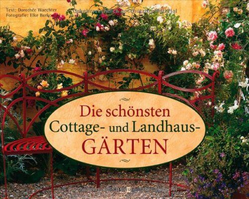 Dorothée Waechter - Die schönsten Cottage- und Landhausgärten - Preis vom 10.10.2026 11:48:34 h