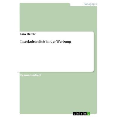 Interkulturalität in der Werbung, Taschenbuch von Lisa Helfer, GRIN, 978-3-656-27456-8
