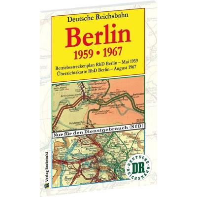 Übersichtskarten der Reichsbahndirektion Berlin im Mai 1959 und August 1967, Taschenbuch von , Verlag Rockstuhl, 978-3-95966-802-6