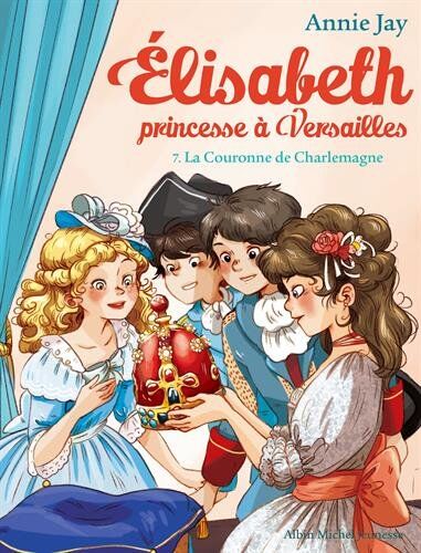 Annie Jay - Elisabeth, princesse à Versailles. Vol. 7. La couronne de Charlemagne - Preis vom 12.10.2026 11:37:12 h