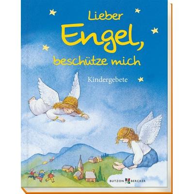 Lieber Engel, beschütze mich, Gebundene Ausgabe von , Butzon & Bercker, 978-3-7666-2730-8