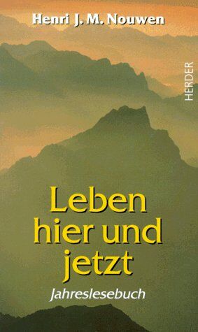 Nouwen, Henri J. M. - Leben hier und jetzt. Geistliche Einsichten für jeden Tag - Preis vom 09.10.2026 07:28:09 h