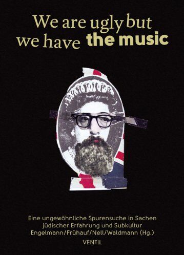 Jonas Engelmann - We are ugly but we have the music: Eine ungewöhnliche Spurensuche in Sachen jüdischer Erfahrung und Subkultur (Jüdische Rebellen und Subkulturelle Strategien) - Preis vom 09.10.2026 07:28:09 h