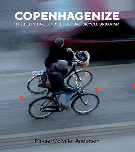 Mikael Colville-Andersen - Copenhagenize: The Definitive Guide to Global Bicycle Urbanism - Preis vom 30.09.2026 09:01:18 h