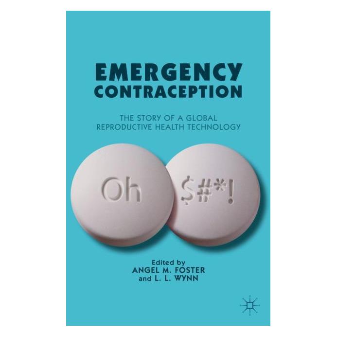 Palgrave Macmillan Emergency Contraception (Englisch, Hardcover, A. Foster, L. Wynn) (63040838)
