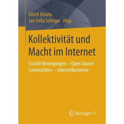 Kollektivität und Macht im Internet, Taschenbuch von , Springer Fachmedien Wiesbaden GmbH, 978-3-658-17909-0