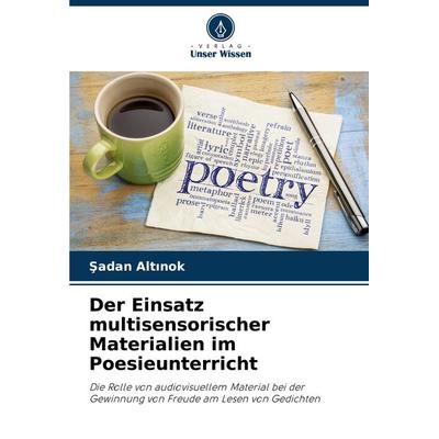 Der Einsatz multisensorischer Materialien im Poesieunterricht, Taschenbuch von ¿Adan Alt¿nok, Verlag Unser Wissen, 978-620-7-54473-8
