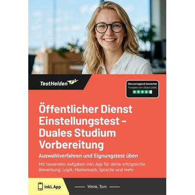 Öffentlicher Dienst Einstellungstest - Duales Studium Vorbereitung: Auswahlverfahren und Eignungstest üben, Taschenbuch von Tom Wenk, TestHelden,