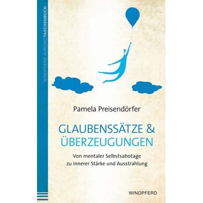 Glaubenssätze & Überzeugungen, Taschenbuch von Pamela Preisendörfer, Windpferd