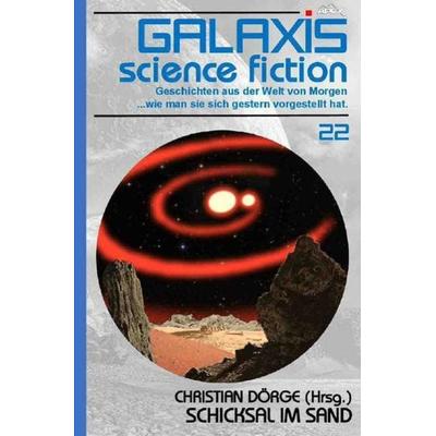 GALAXIS SCIENCE FICTION, Band 22: SCHICKSAL IM SAND, Taschenbuch von Christian Dörge,Robert W. Chambers,Robert Bloch,Isaac Asimov, Epubli,