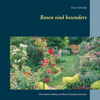 Rosen sind besonders, Taschenbuch von Dieter Schmidt, BoD – Books on Demand, 978-3-7526-0962-2