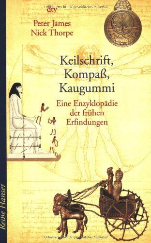 Peter James - Keilschrift, Kompass, Kaugummi: Eine Enzyklopädie der frühen Erfindungen - Preis vom 09.10.2026 07:28:09 h