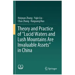 Theory and Practice of 'Lucid Waters and Lush Mountains Are Invaluable Assets' i, Fachbücher von Huiyuan Zhang, Chao Zhang, Haiguang Hao, Yujie Liu