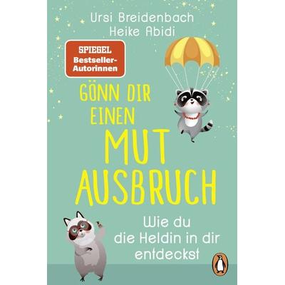 Gönn dir einen Mutausbruch!, Taschenbuch von Heike Abidi,Ursi Breidenbach, Penguin