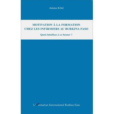 Motivation à la formation chez les infirmiers au Burkina Faso, Taschenbuch von Adama Kéré, Harmattan, 978-2-343-07011-7
