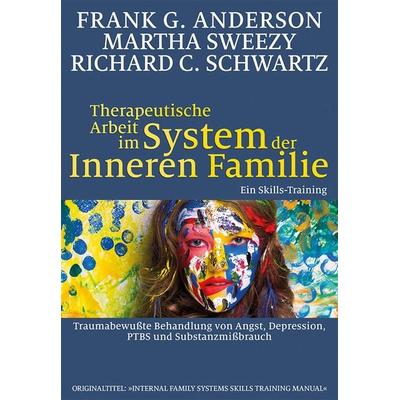 Therapeutische Arbeit im System der Inneren Familie, Taschenbuch von Frank G. Anderson,Martha Sweezy,Richard C. Schwartz, G. P. Probst Verlag,