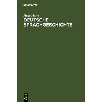 Deutsche Sprachgeschichte, Gebundene Ausgabe von Hugo Moser, De Gruyter, 978-3-484-10055-8