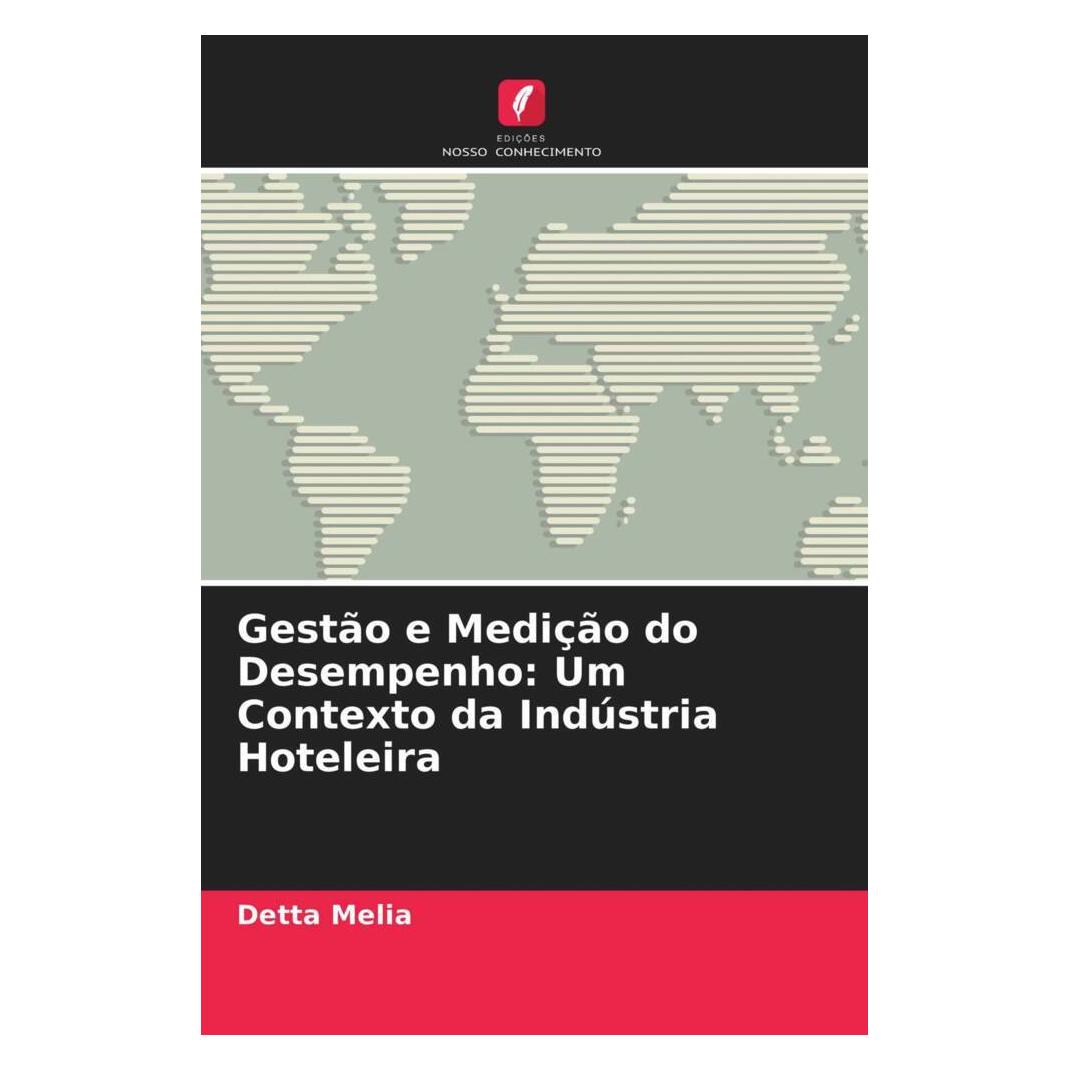 Edicoes Nosso Conhecimento Gestão e Medição do Desempenho: Um Contexto da Indústria Hoteleira (Softcover, Detta Melia) (51480637)