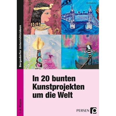 In 20 bunten Kunstprojekten um die Welt, Taschenbuch von Ela Madreiter, Persen Verlag in der AAP Lehrerwelt GmbH, 978-3-403-20034-5