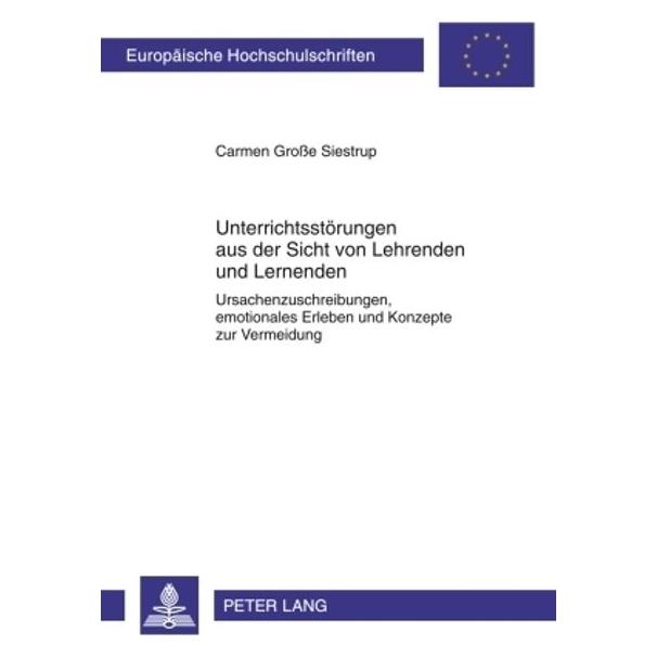 Peter Lang Unterrichtsstörungen aus der Sicht von Lehrenden und Lernenden (Deutsch, Softcover, Carmen Grosse Siestrup) (8145471)