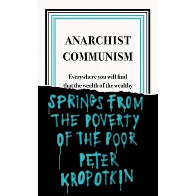 Anarchist Communism, Taschenbuch von Peter Kropotkin, Penguin Books Ltd, 978-0-241-47240-8