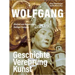 Wolfgang, Bischof von Regensburg, Heiliger Europas, Fachbücher von Daniel Rimsl, Klaus Unterburger