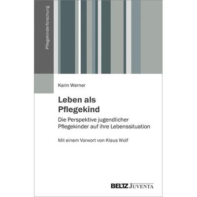 Leben als Pflegekind, Taschenbuch von Karin Werner, Juventa Verlag ein Imprint der Beltz Verlagsgruppe GmbH & Co. KG, 978-3-7799-6093-5