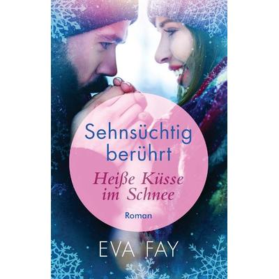 Sehnsüchtig berührt 1, Taschenbuch von Eva Fay, BoD – Books on Demand, 978-3-7448-9602-3
