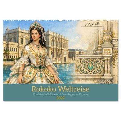 Rokoko Weltreise (Wandkalender 2027 DIN A2 quer), CALVENDO Monatskalender