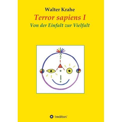 Terror sapiens I, Taschenbuch von Walter Krahe, Tredition, 978-3-7345-9995-8