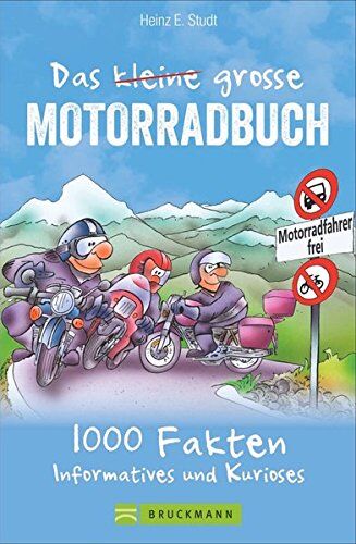 Studt, Heinz E. - Das kleine große Motorradbuch: 1﻿001 informative, nützliche und kuriose Fakten. Das Bikerbuch mit Tipps rund ums Motorradfahren. Die nicht immer ernste Lektüre für jeden echten Biker. - Preis vom 30.09.2026 09:01:18 h