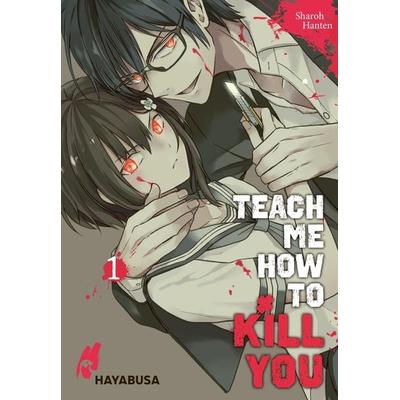 Teach me how to Kill you 1, Taschenbuch von Sharoh Hanten, Carlsen
