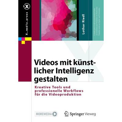 Videos mit künstlicher Intelligenz gestalten, Taschenbuch von Lothar Riedl, Springer Fachmedien Wiesbaden GmbH, 978-3-658-46662-6
