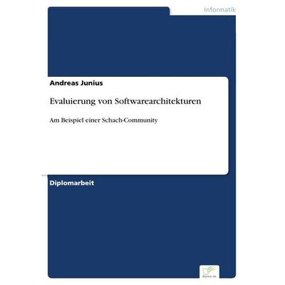 Evaluierung von Softwarearchitekturen, Taschenbuch von Andreas Junius, GRIN, 978-3-8386-9969-1