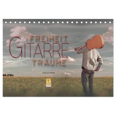 Gitarre - Freiheit Träume (Tischkalender 2026 DIN A5 quer), CALVENDO Monatskalender