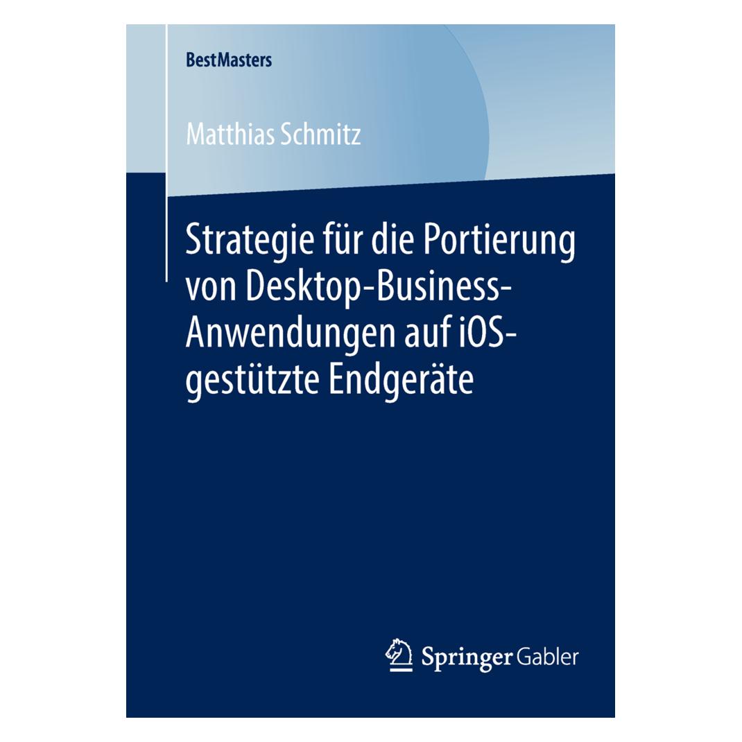 Springer Strategie für die Portierung von Desktop-Business-Anwendungen auf iOS-gestützte Endgeräte (Deutsch, Softcover, Matthias Schmitz) (55545925)