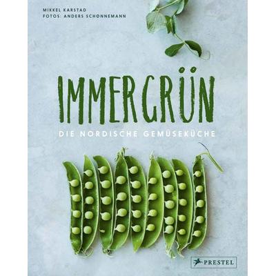Immergrün: Die nordische Gemüseküche, Gebundene Ausgabe von Mikkel Karstad, Prestel, 978-3-7913-8936-3