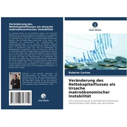 Veränderung des Nettokapitalflusses als Ursache makroökonomischer Instabilität, Fachbücher von Roberto Carline